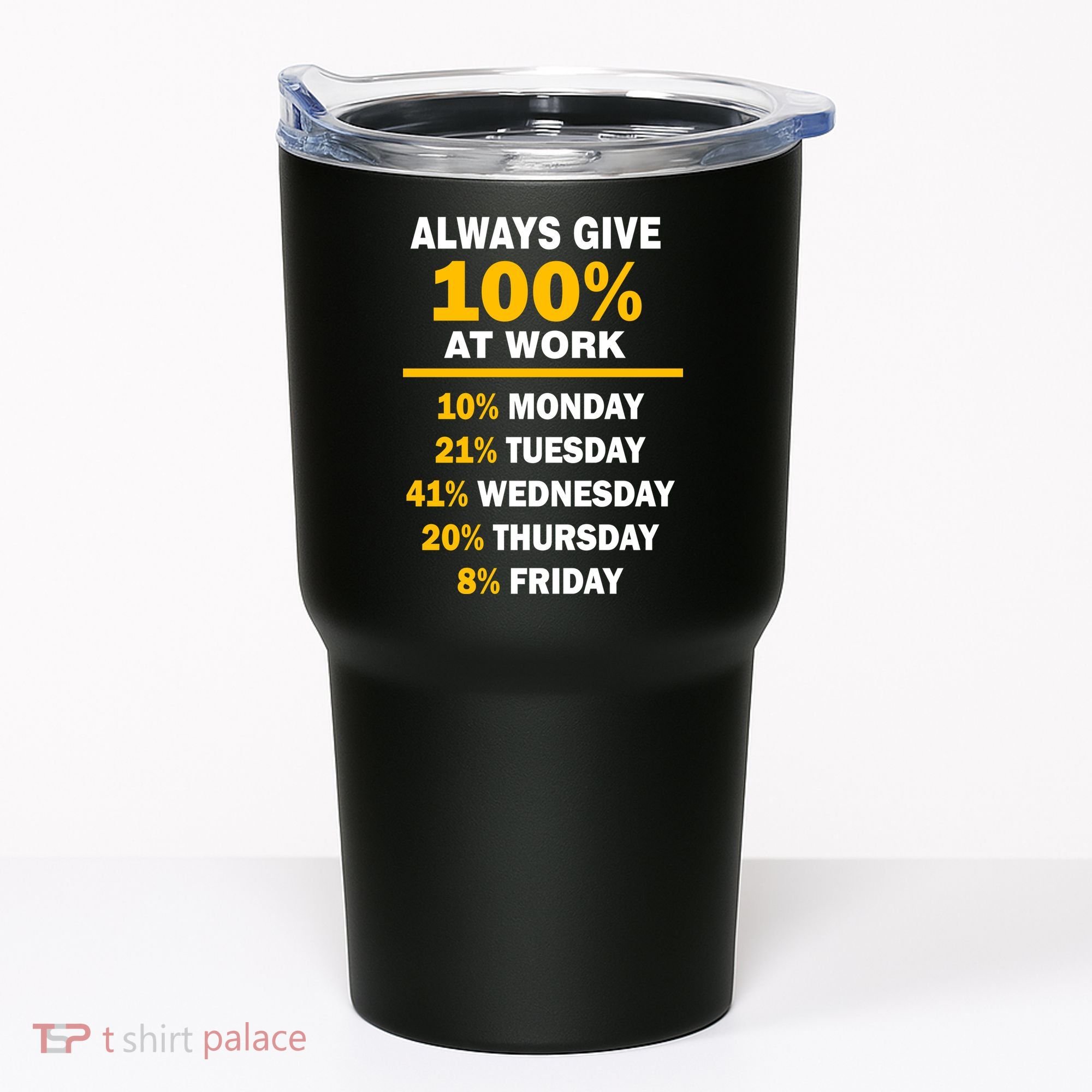 Always Give A 100% At Work Funny Tumbler