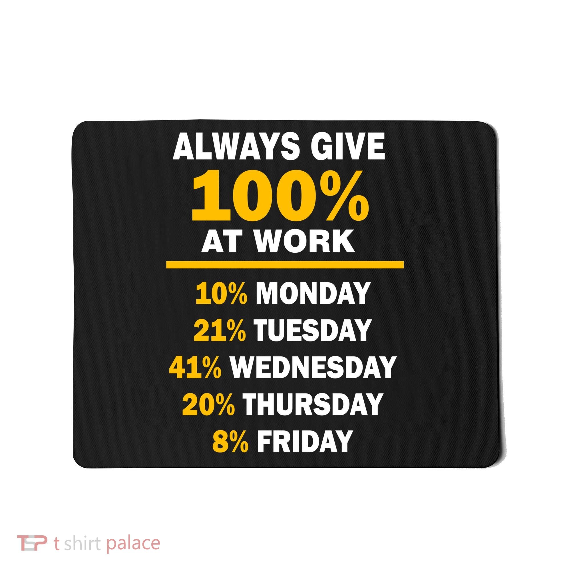 Always Give A 100% At Work Funny Mousepad