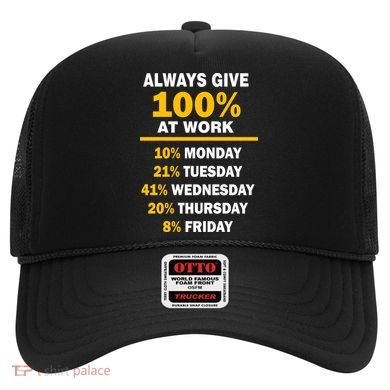 Always Give A 100% At Work Funny Hat