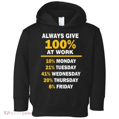 Always Give A 100% At Work Funny Toddler Hoodie