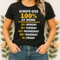 Always Give A 100% At Work Funny Women's T-Shirt thumb 2