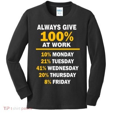 Always Give A 100% At Work Funny Kids Long Sleeve Shirt