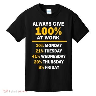 Always Give A 100% At Work Funny Kids T-Shirt