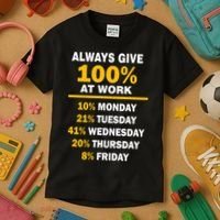 Always Give A 100% At Work Funny Kids T-Shirt thumb 3
