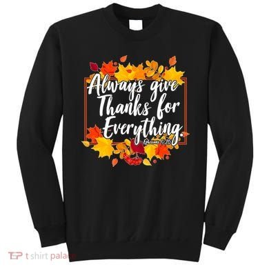 Always Give Thanks for Everything Ephesians 5:20 Sweatshirt