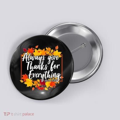 Always Give Thanks for Everything Ephesians 5:20 Button