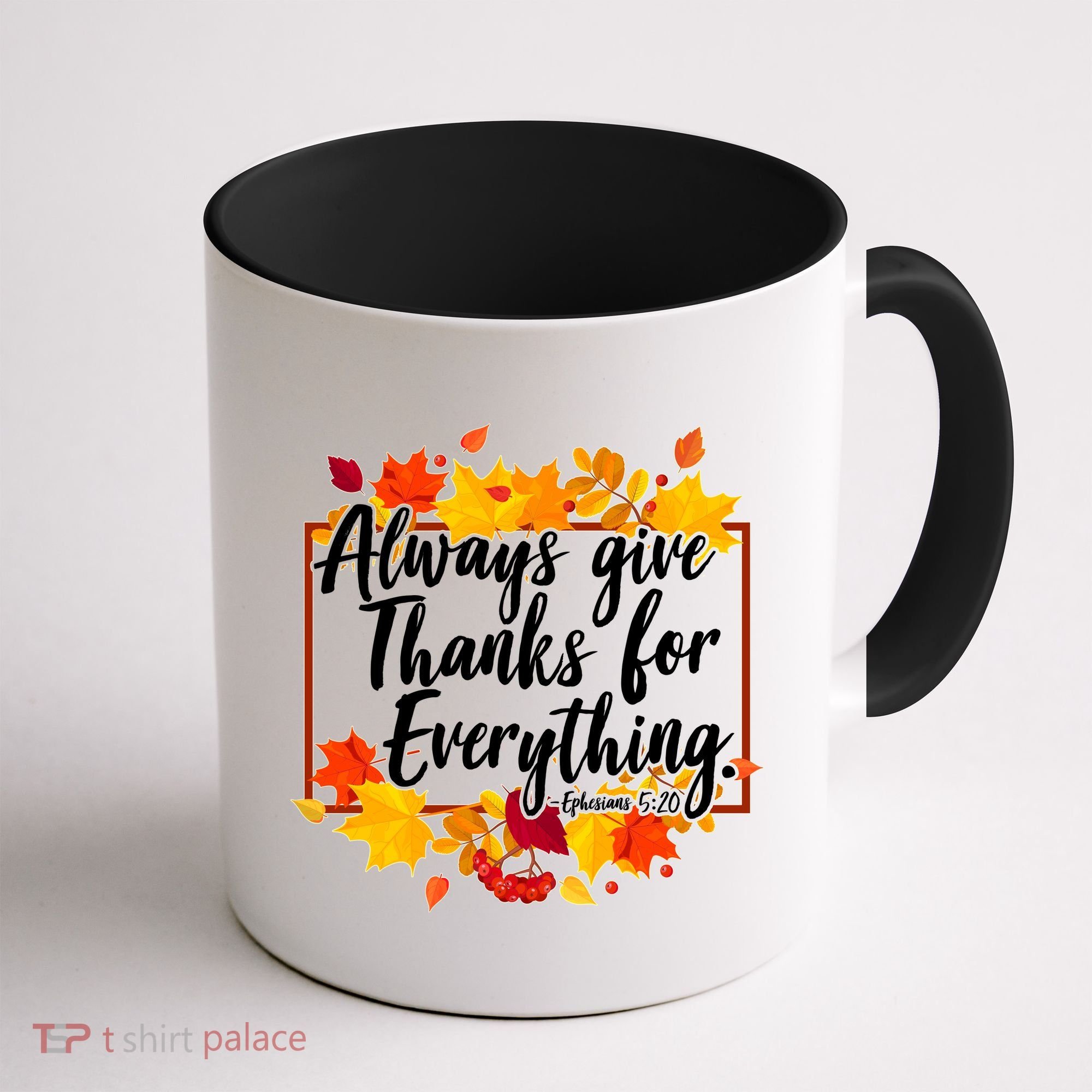 Always Give Thanks for Everything Ephesians 5:20 Coffee Mug
