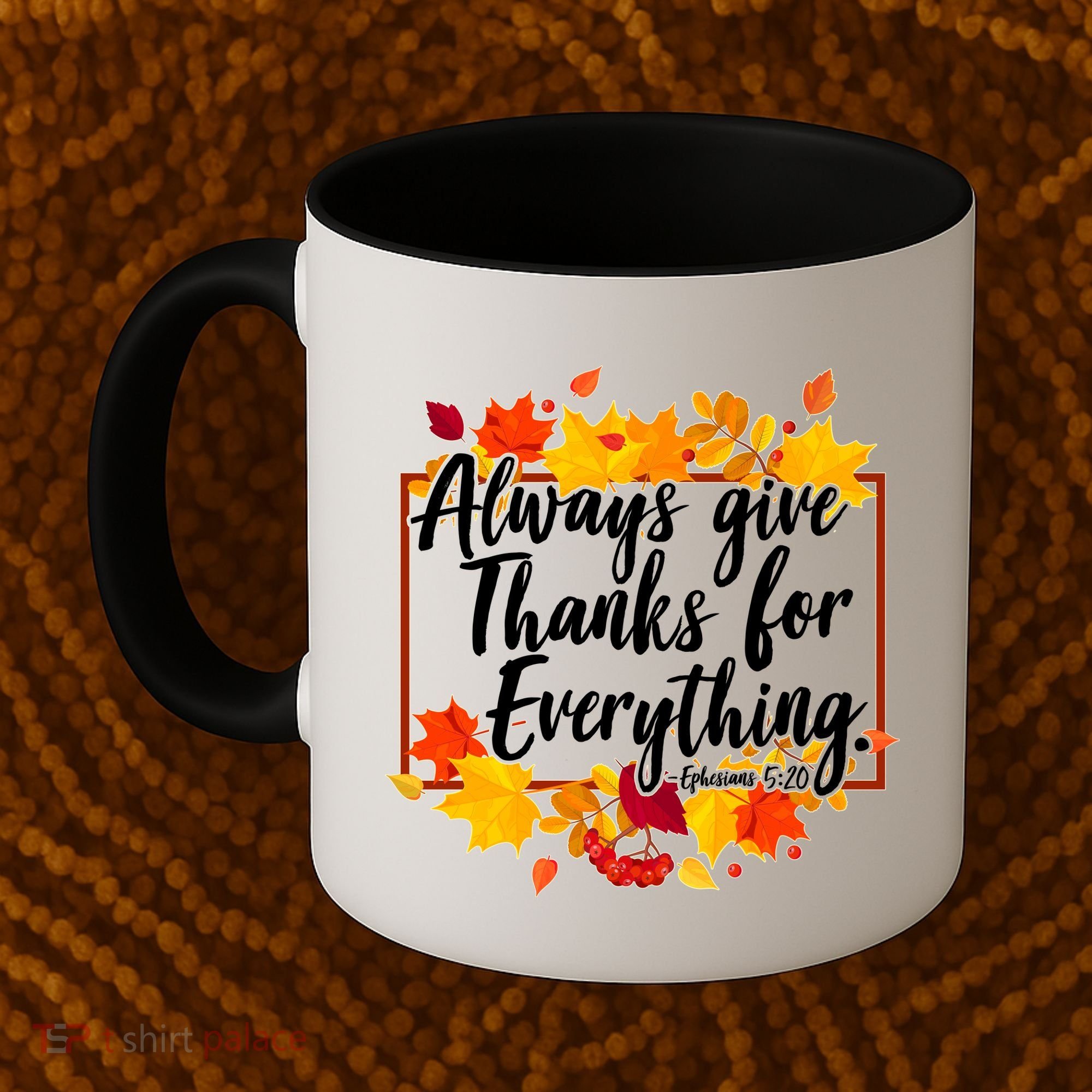 Always Give Thanks for Everything Ephesians 5:20 Coffee Mug