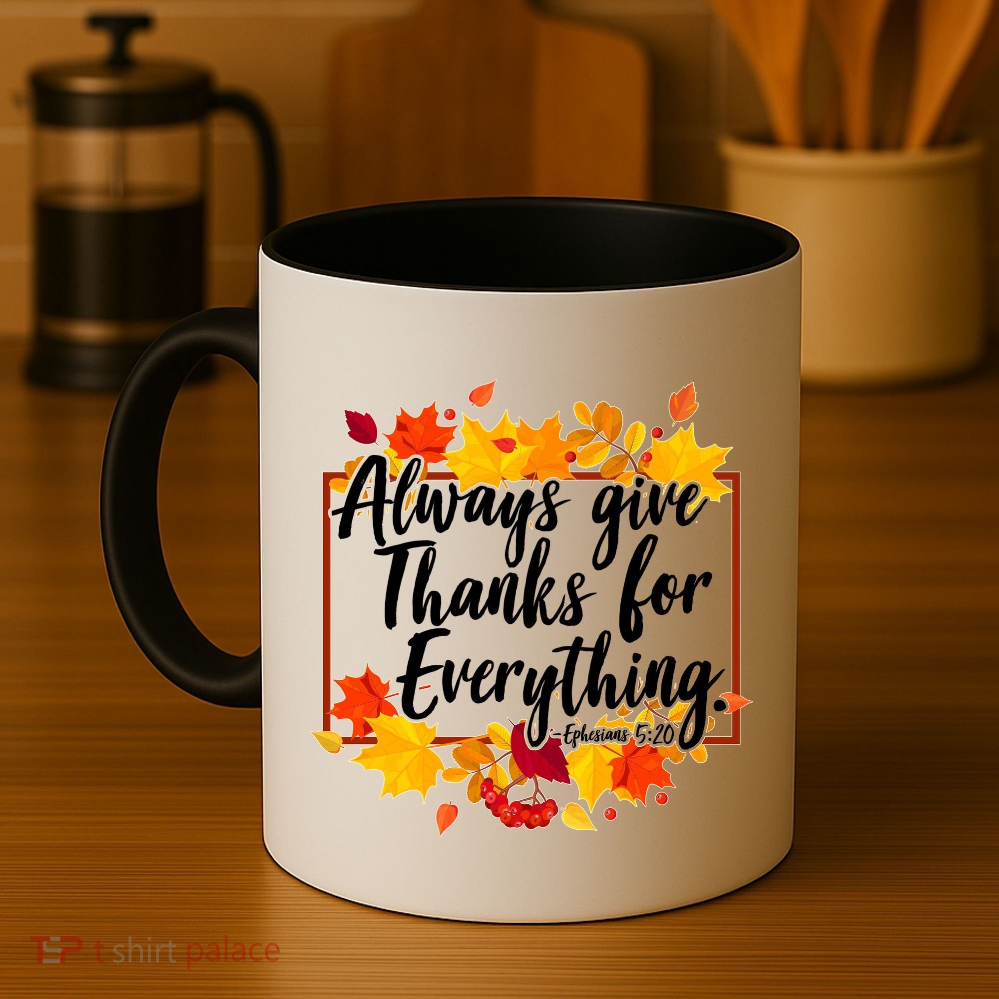 Always Give Thanks for Everything Ephesians 5:20 Coffee Mug
