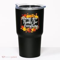 Always Give Thanks for Everything Ephesians 5:20 Tumbler thumb 0