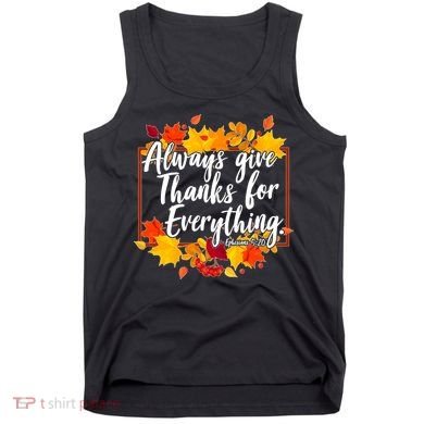 Always Give Thanks for Everything Ephesians 5:20 Tank Top