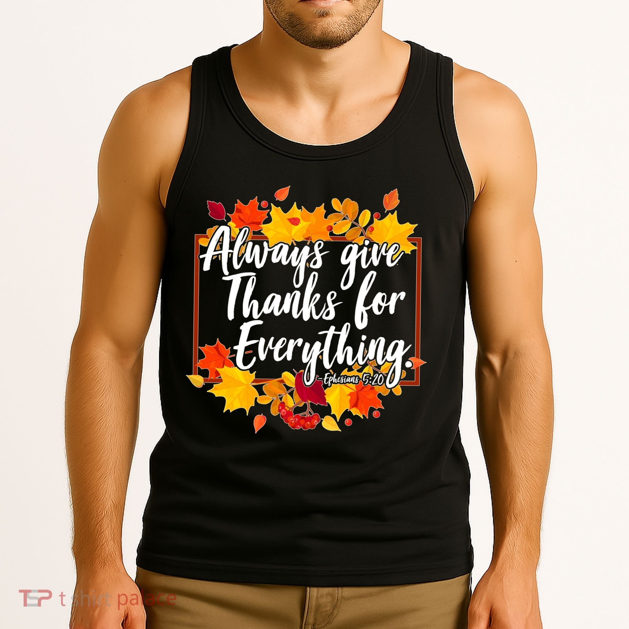 Always Give Thanks for Everything Ephesians 5:20 Tank Top