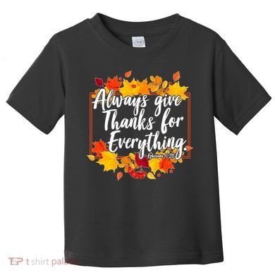Always Give Thanks for Everything Ephesians 5:20 Toddler T-Shirt