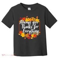 Always Give Thanks for Everything Ephesians 5:20 Toddler T-Shirt thumb 0