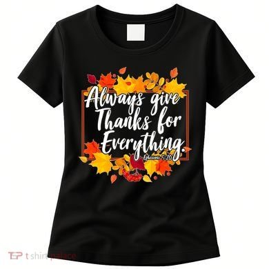 Always Give Thanks for Everything Ephesians 5:20 Women's T-Shirt