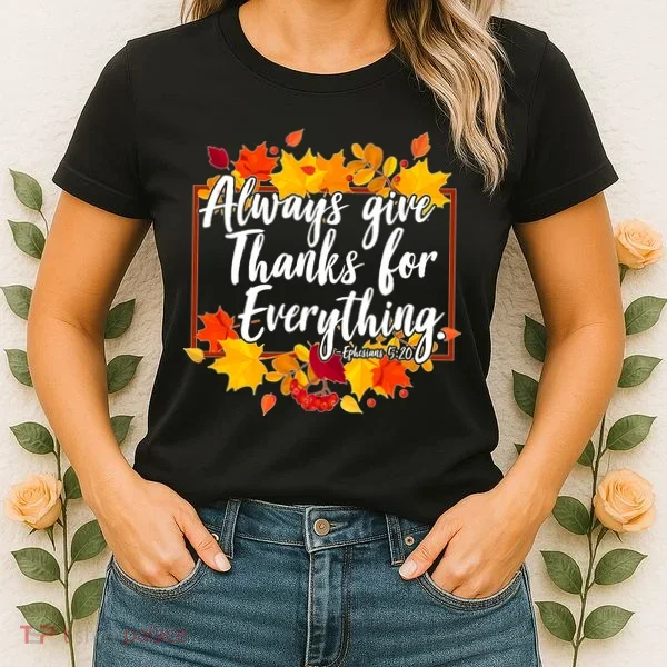 Always Give Thanks for Everything Ephesians 5:20 Women's T-Shirt