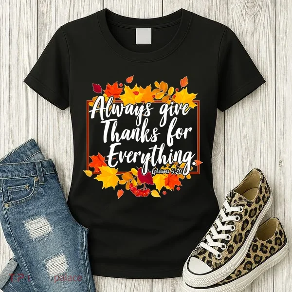 Always Give Thanks for Everything Ephesians 5:20 Women's T-Shirt