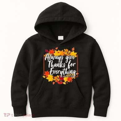 Always Give Thanks for Everything Ephesians 5:20 Kids Hoodie