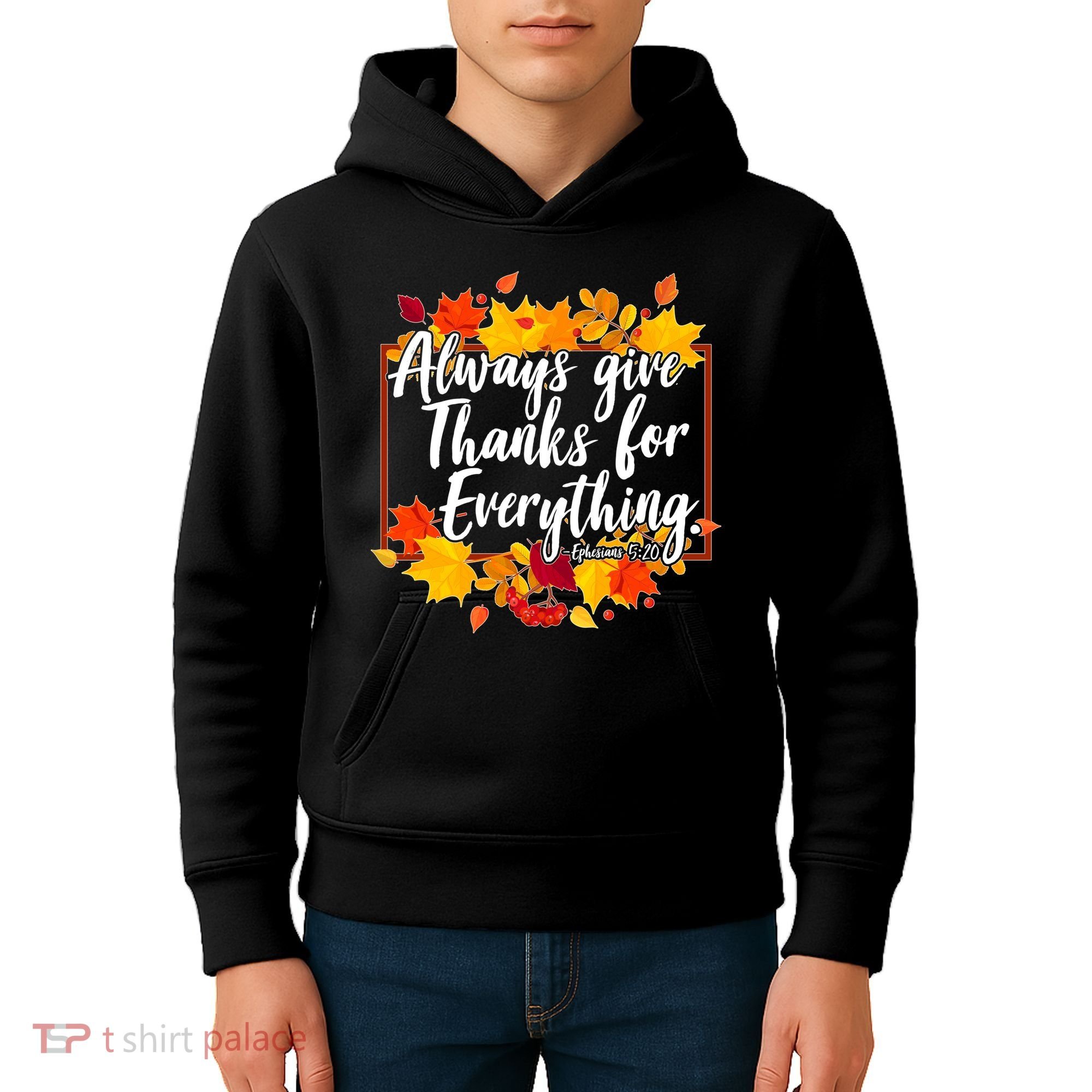 Always Give Thanks for Everything Ephesians 5:20 Kids Hoodie