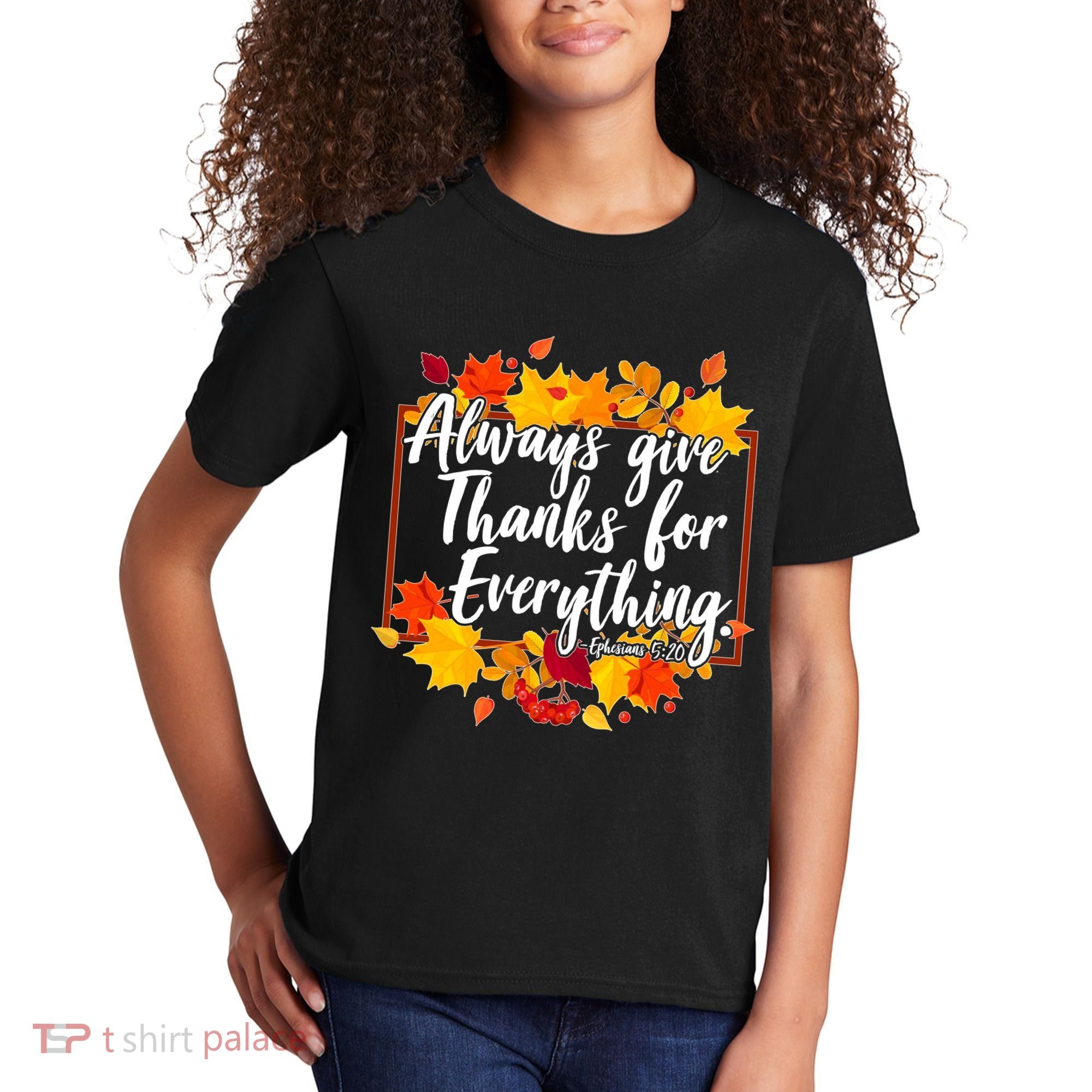 Always Give Thanks for Everything Ephesians 5:20 Kids T-Shirt