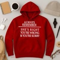 Always Remember She's Rights Your Wrong And Sorry  Hoodie thumb 3