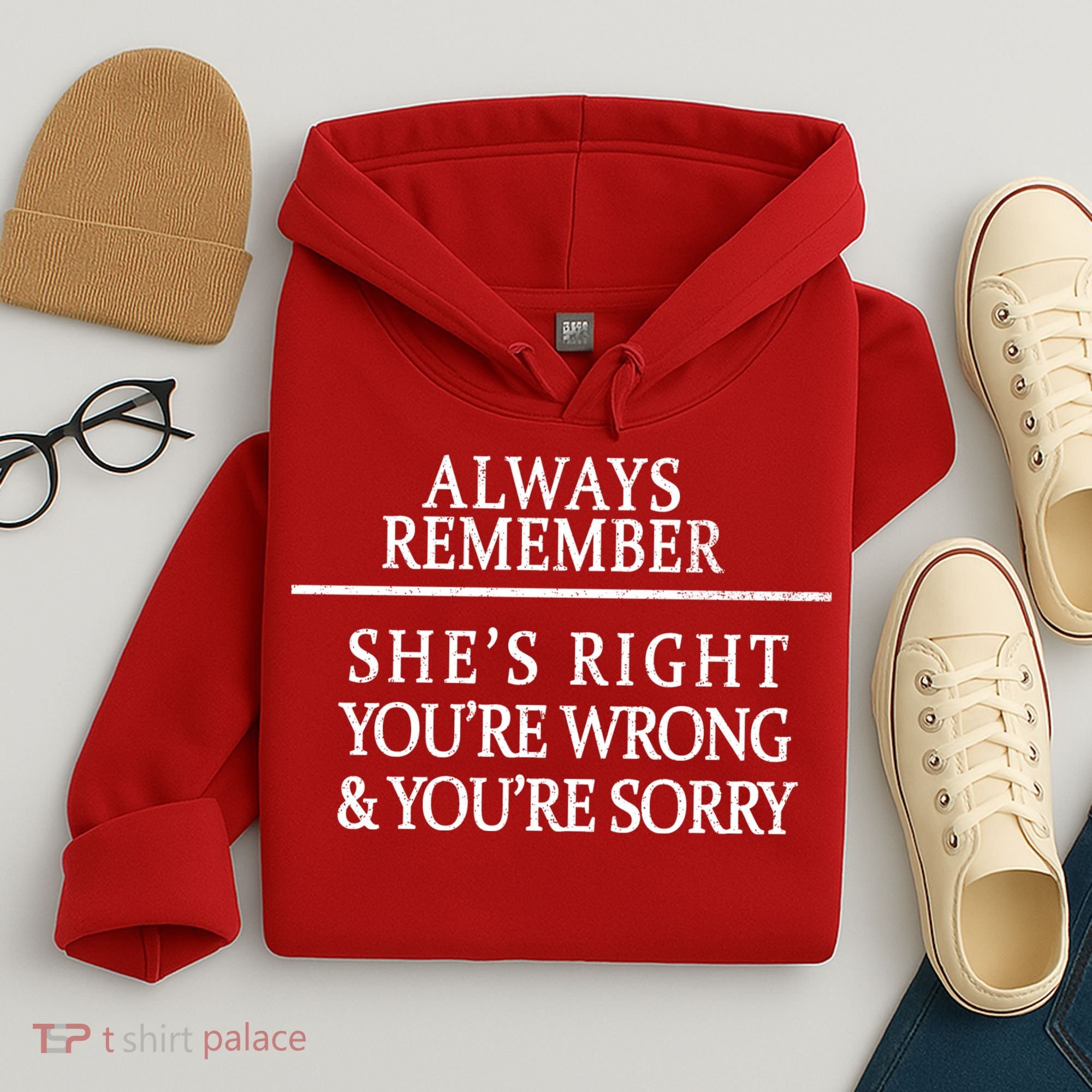 Always Remember She's Rights Your Wrong And Sorry  Hoodie