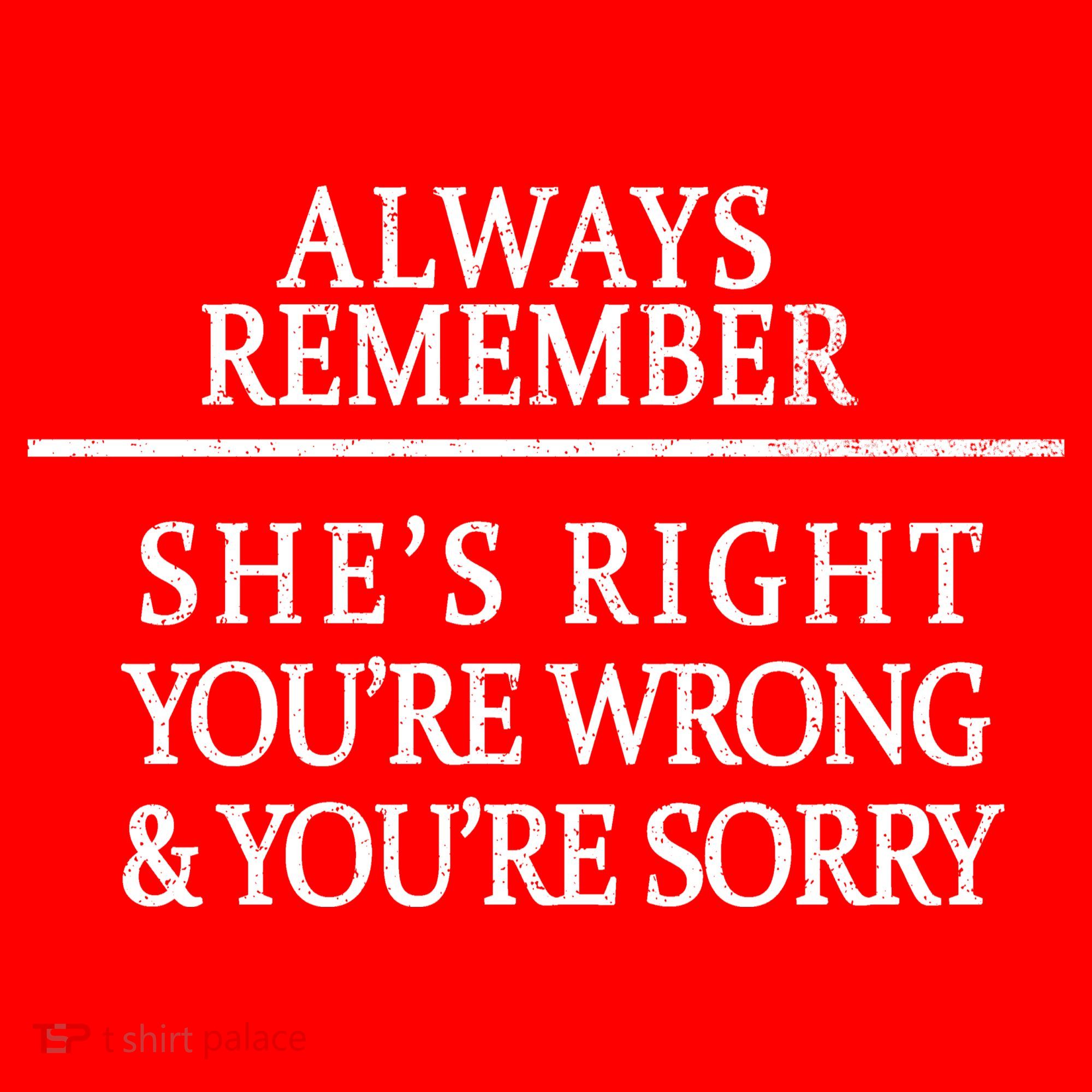 Always Remember She's Rights Your Wrong And Sorry  Polo