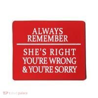 Always Remember She's Rights Your Wrong And Sorry  Mousepad thumb 0