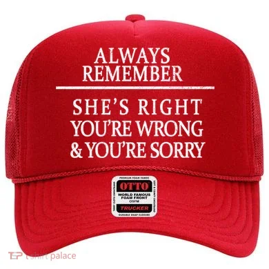 Always Remember She's Rights Your Wrong And Sorry  Hat