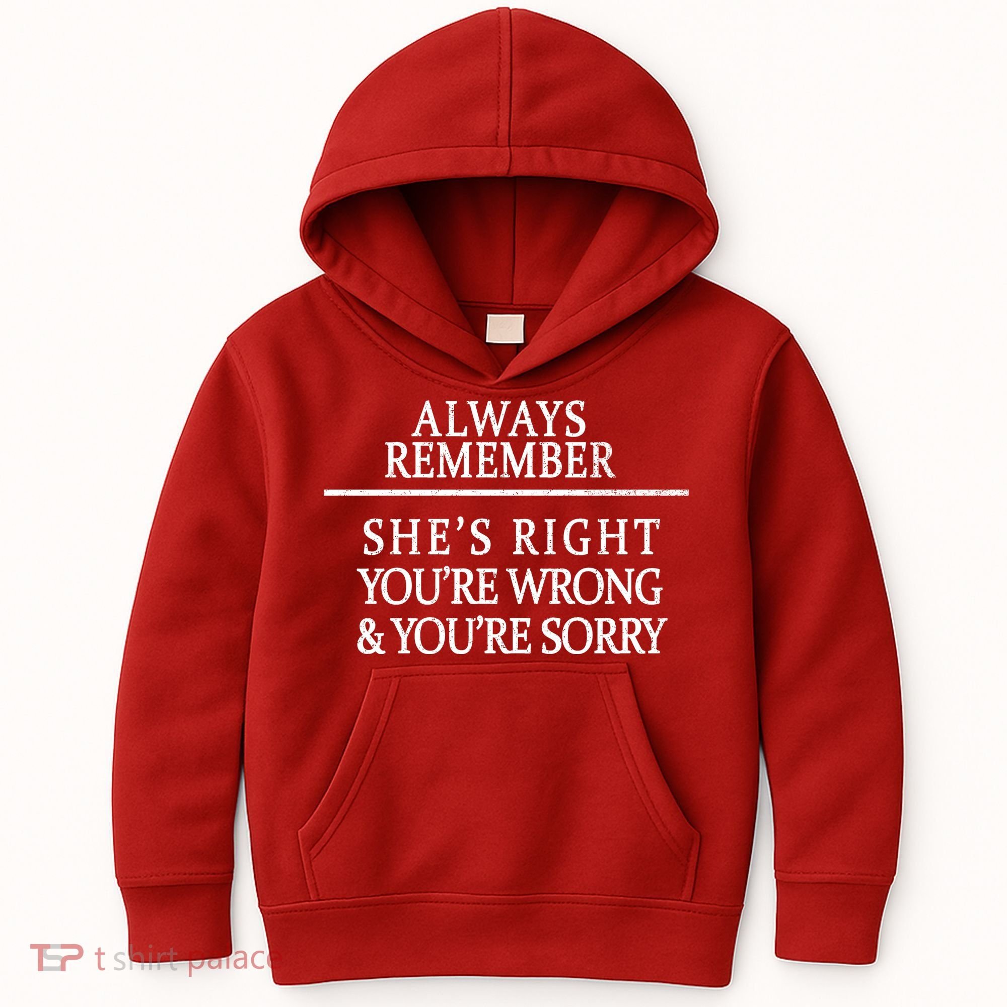 Always Remember She's Rights Your Wrong And Sorry  Kids Hoodie