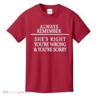 Always Remember She's Rights Your Wrong And Sorry  Kids T-Shirt thumb 0