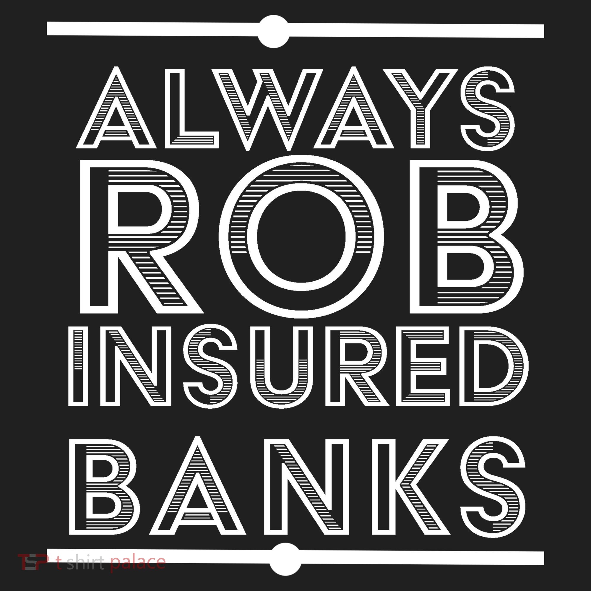 Always Rob Insured Banks Tumbler