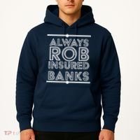 Always Rob Insured Banks Hoodie thumb 2