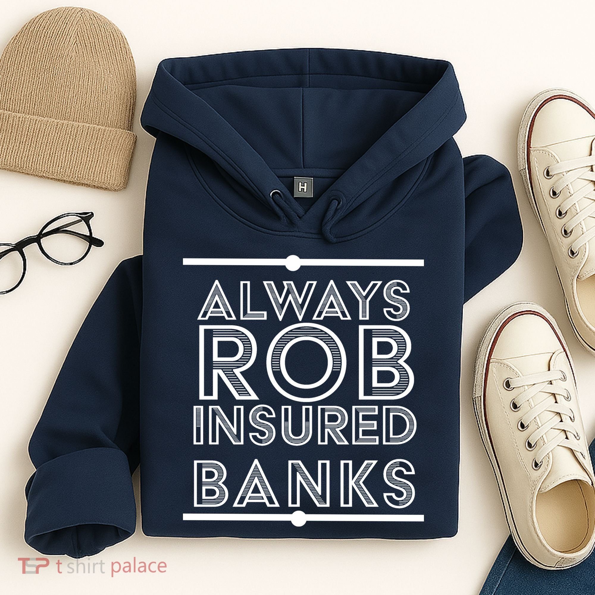 Always Rob Insured Banks Hoodie