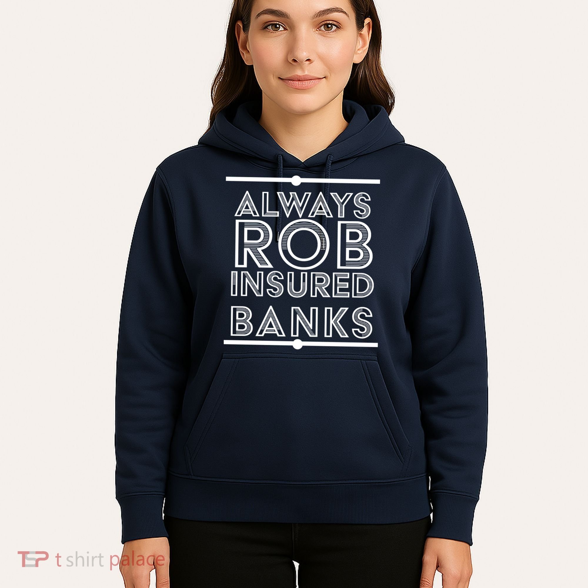 Always Rob Insured Banks Hoodie