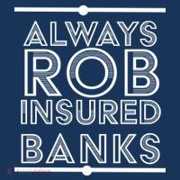 Always Rob Insured Banks Hoodie thumb 7