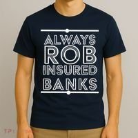 Always Rob Insured Banks T-Shirt thumb 3