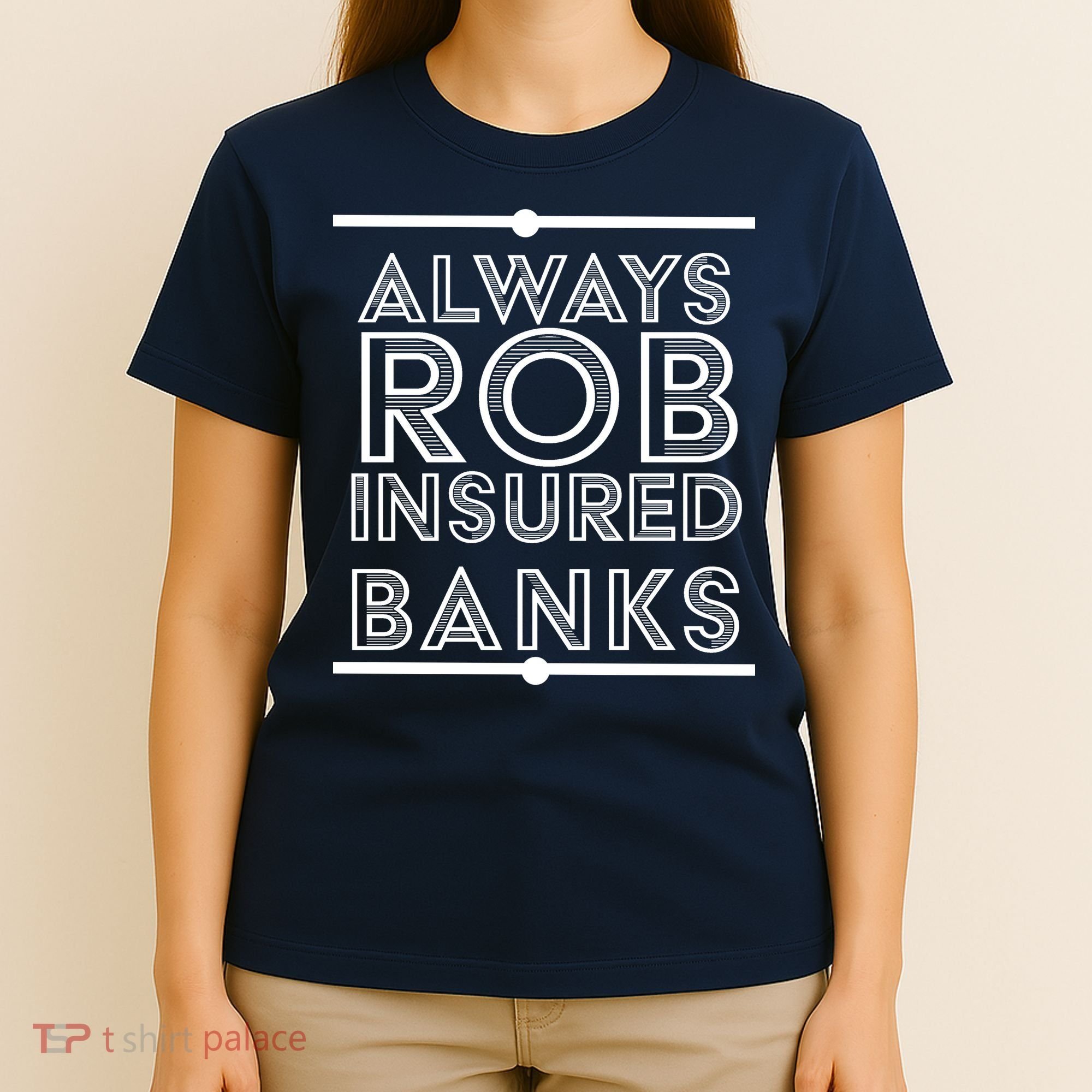 Always Rob Insured Banks T-Shirt