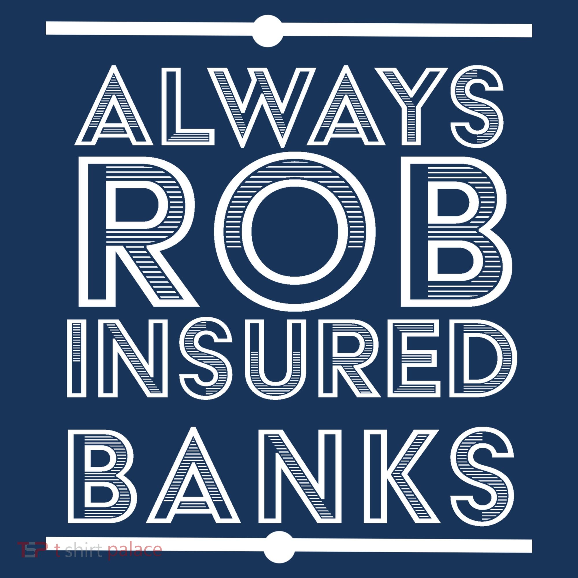 Always Rob Insured Banks Button