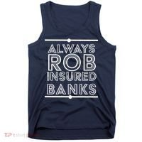 Always Rob Insured Banks Tank Top thumb 0