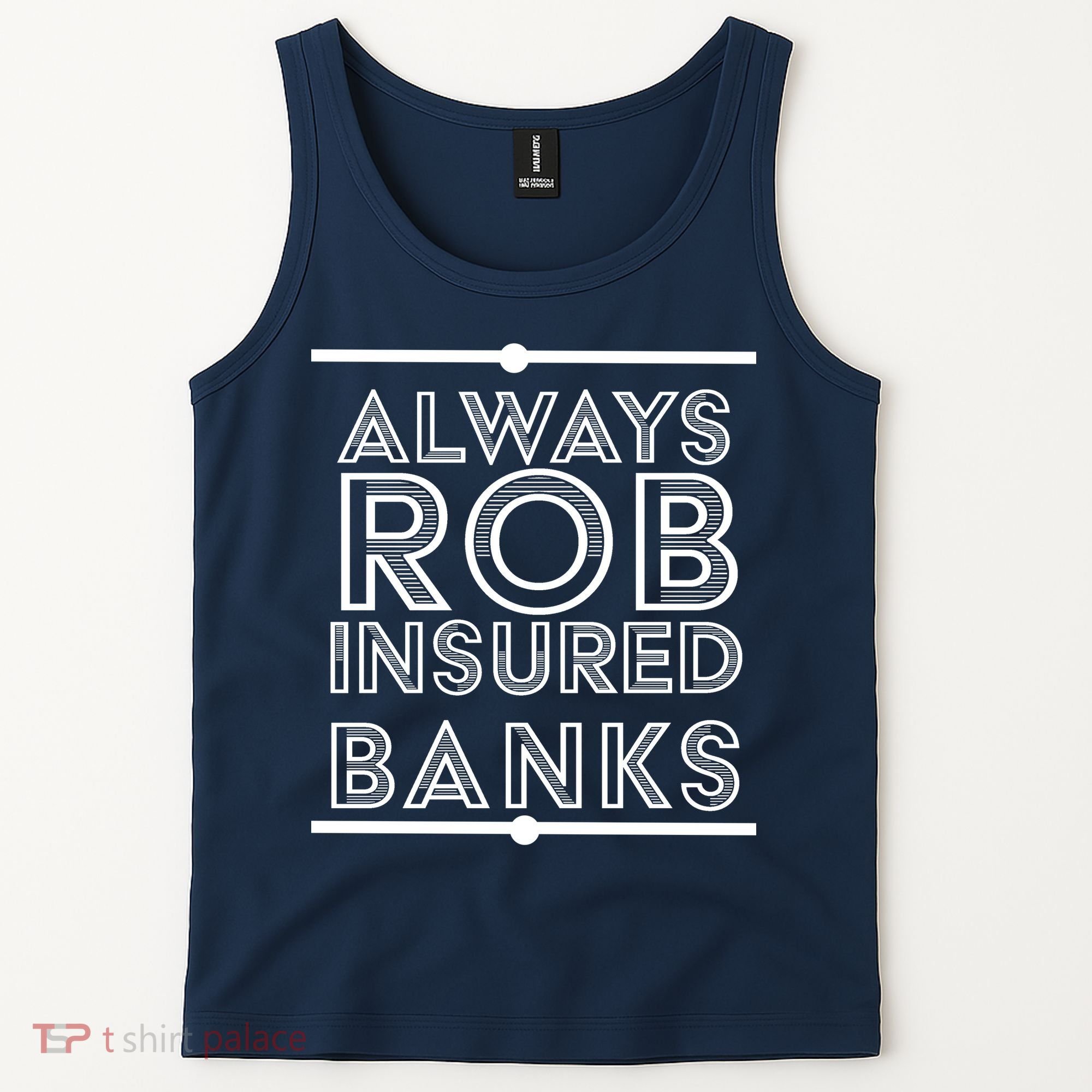 Always Rob Insured Banks Tank Top