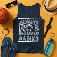Always Rob Insured Banks Tank Top thumb 4