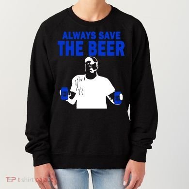 Always Save The Beers Funny Women's Sweatshirt