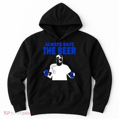 Always Save The Beers Funny Hoodie