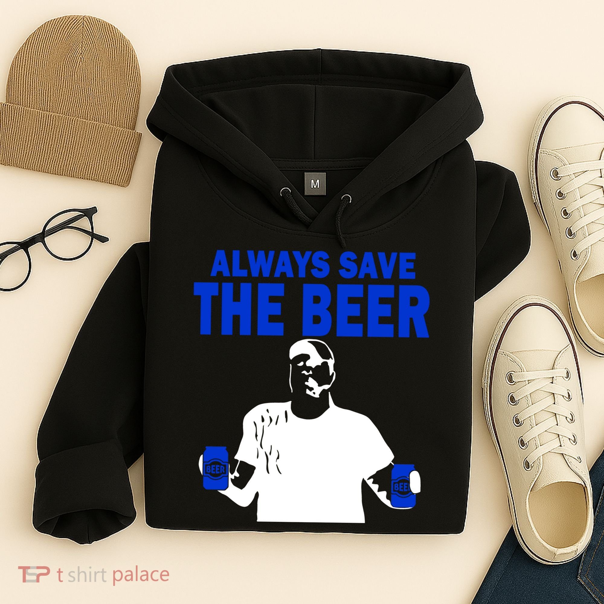 Always Save The Beers Funny Hoodie