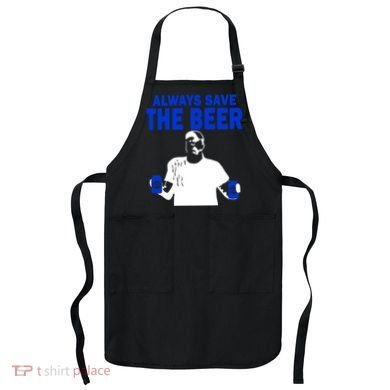 Always Save The Beers Funny Apron