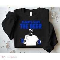 Always Save The Beers Funny Sweatshirt thumb 2