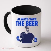 Always Save The Beers Funny Coffee Mug thumb 0
