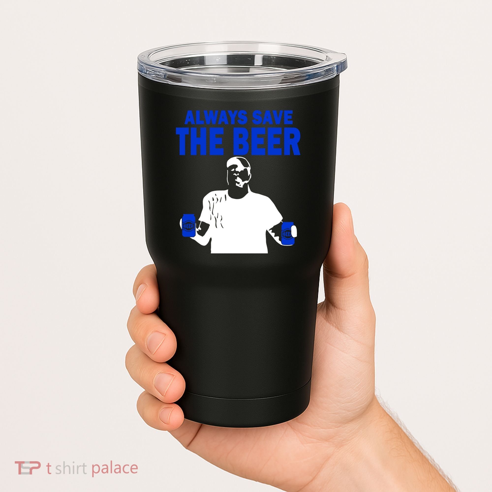 Always Save The Beers Funny Tumbler