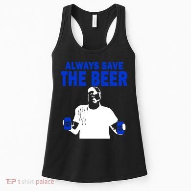 Always Save The Beers Funny Women's Tank Top
